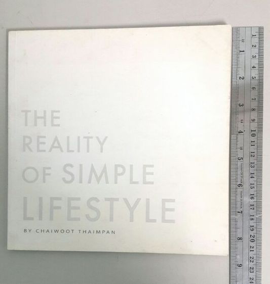 หนังสือนิทรรศการ THE REALITY OF SIMPLE LIFESTYLE โดย ชัยวุฒิ เทียมปาน By Chaiwoot Thaimpan รูปที่ 3